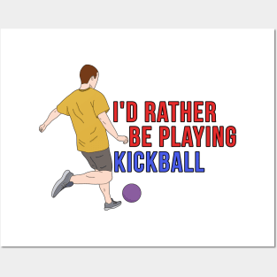 I'd Rather Be Playing KickBall Posters and Art